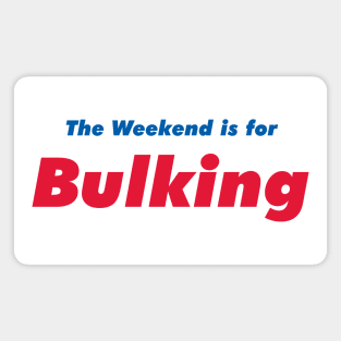 Weekend Bulking Magnet